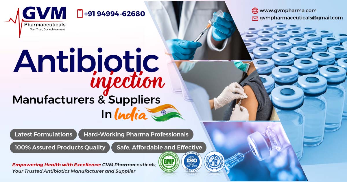 Which antibiotic injection manufacturers and suppliers in India can help you grow your business to the next level? | GVM Pharmaceuticals
